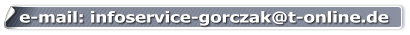 e-mail: infoservice-gorczak@t-online.de